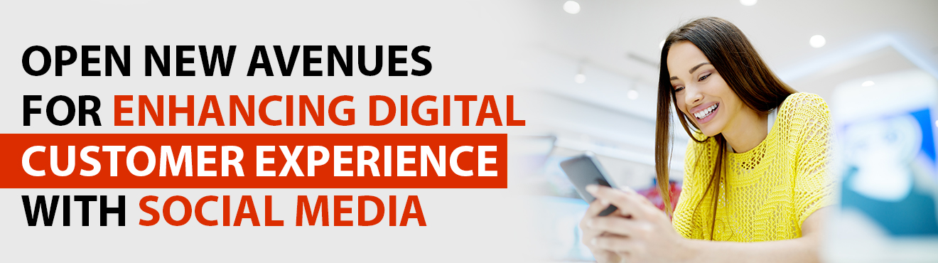 Open new avenues for enhancing  Digital Customer Experience with social media