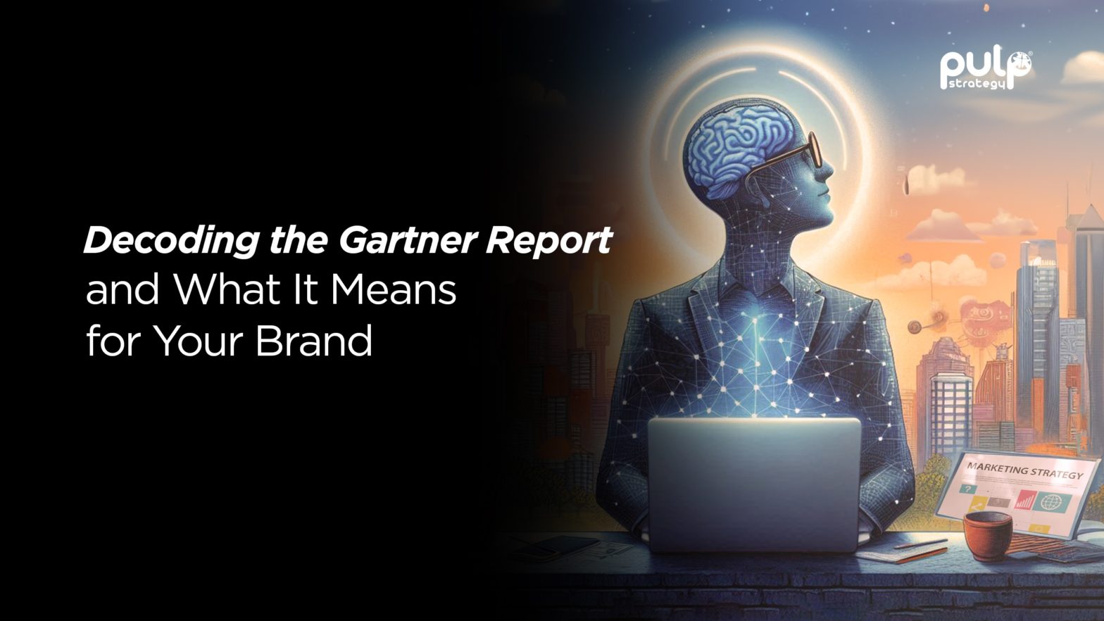 Decoding the Gartner Report and What It Means for Your Brand
