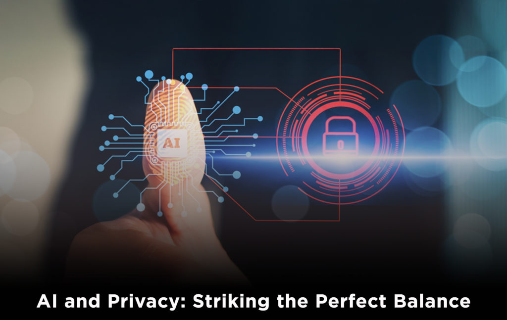 AI and Privacy Striking the Perfect Balance