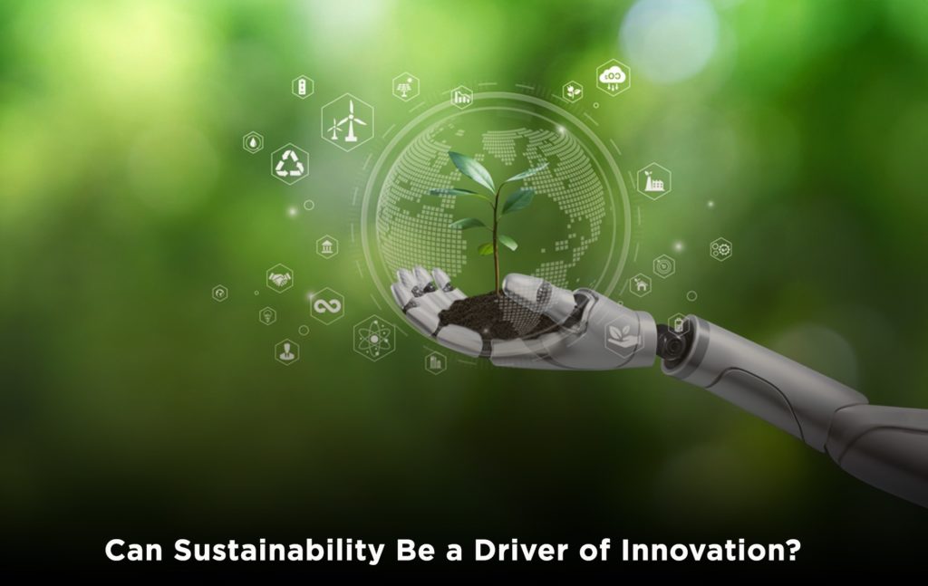 Can Sustainability Be a Driver of Innovation?