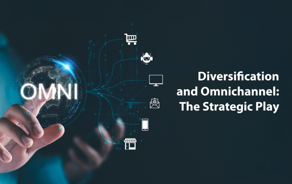 Diversification and Omnichannel: The Strategic Play