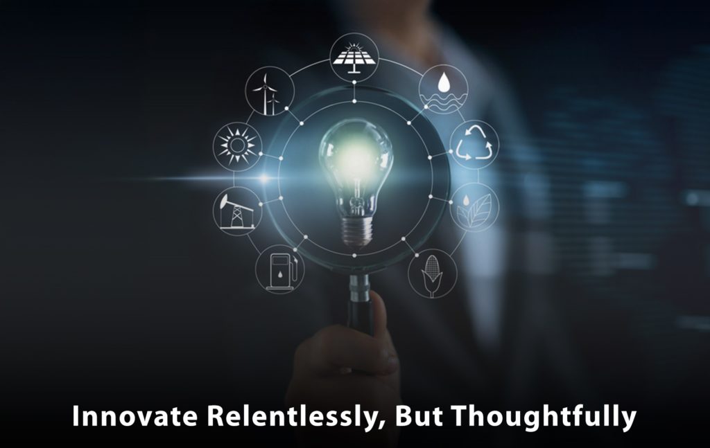 Innovate Relentlessly, But Thoughtfully