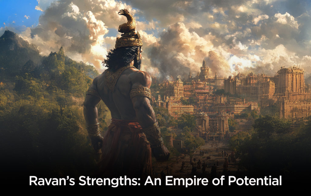 Ravan’s Strengths: An Empire of Potential