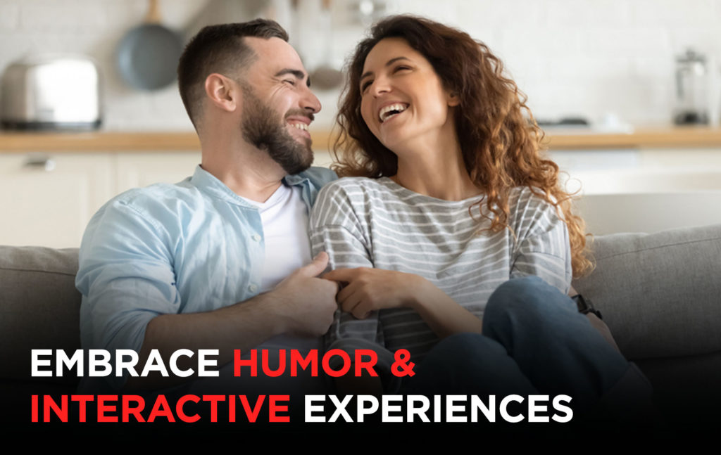 Embrace Humor and Interactive Experiences 