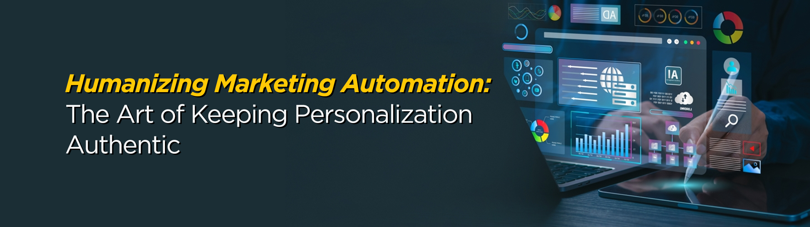 Humanizing Marketing Automation: The Art of Keeping Personalization Authentic