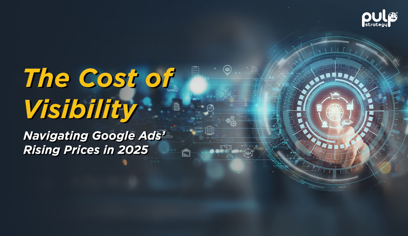 The Cost of Visibility: Navigating Google Ads’ Rising Prices in 2025